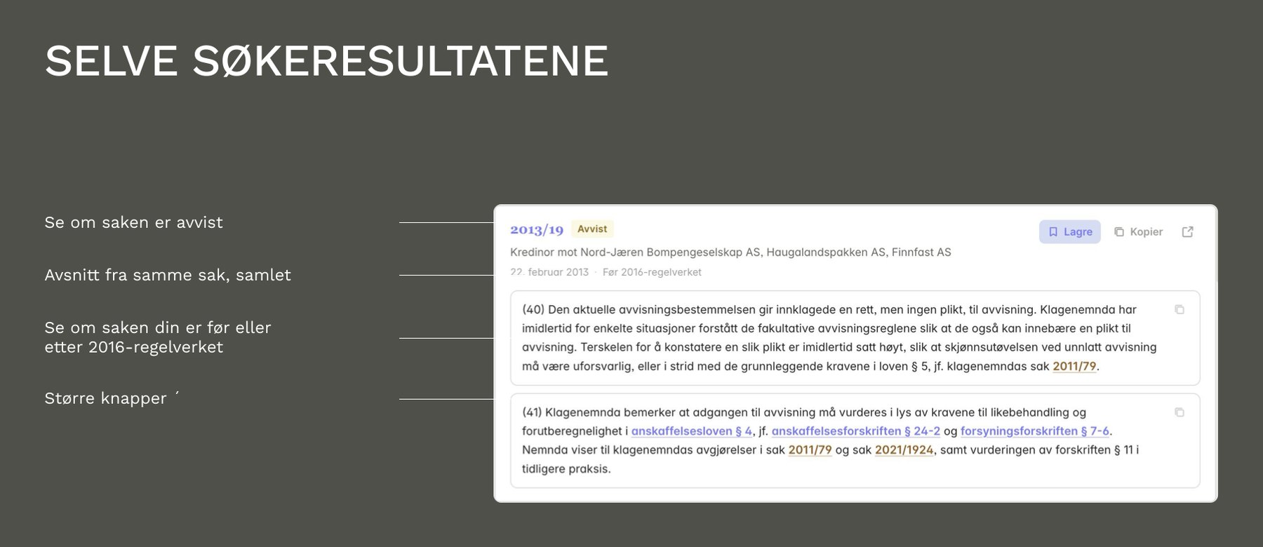 Søkeresultatene forklart: se om saken er avvist, avsnitt fra samme sak samlet, se om saken er før eller etter 2016-regelverket, og større knapper.
